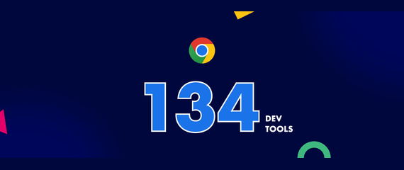 Chrome 134 DevTools: smarter insights, faster debugging, enhanced privacy