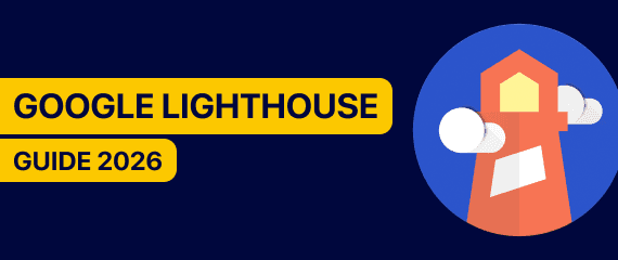 What is Google Lighthouse & How to Use It in 2026